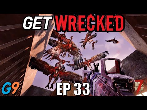 7 Days To Die - Get Wrecked EP33 (99 Problems & They're All Birds)