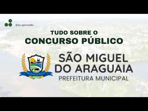TUDO SOBRE O CONCURSO PÚBLICO DE SÃO MIGUEL DO ARAGUAIA/GO