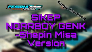Download lagu SIKEP - Shepin Misa || Tanpa kendang ngaplak version || NDARBOY GENK mp3