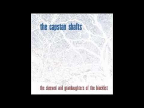 Capstan Shafts - Testy and Half Baked