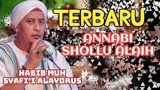 Download lagu 'TERBARU' ANNABI SHOLLU ALAIH - HABIB MUH SYAFI'I ALAYDRUS mp3