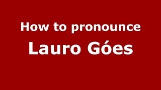 How to pronounce Lauro Góes