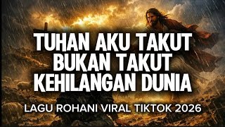 Download lagu TUHAN AKU TAKUT, BUKAN TAKUT KEHILANGAN DUNIA - LAGU ROHANI VIRAL TIKTOK 2026 mp3 Download lagu TUHAN AKU TAKUT, BUKAN TAKUT KEHILANGAN DUNIA - LAGU ROHANI VIRAL TIKTOK 2026 mp3