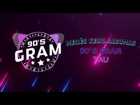 90's GRAM - Tau