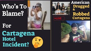 Cartagena Drama - Who’s To Blame For Fight In Hotel with Girl? | American Robbed In CTG