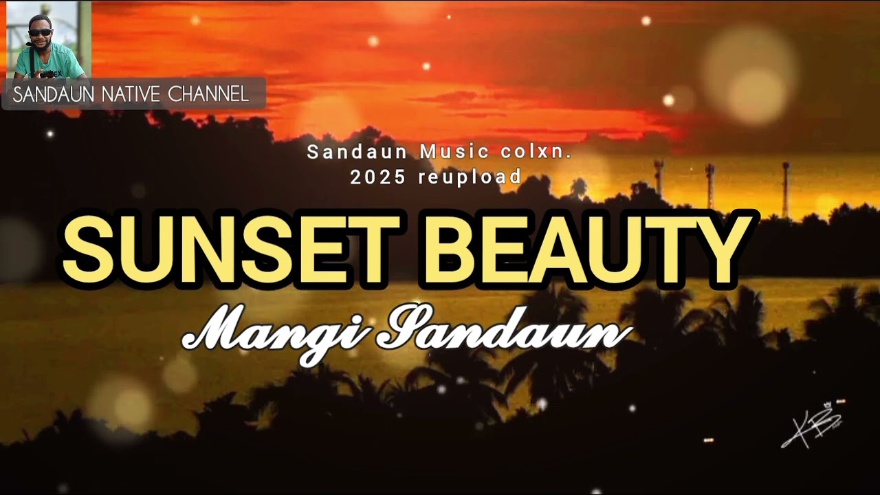 SUNSET BEAUTY - MANGI SANDAUN. PNG 🇵🇬 MUSIC 🎶