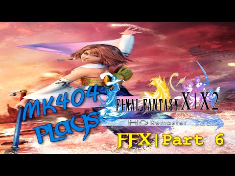 MK404 Plays Final Fantasy X[HD Remaster] PT6 - Ballad of The Sin'd Fish