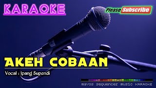 Download lagu AKEH COBAAN -Ipang Supendi- KARAOKE mp3 Download lagu AKEH COBAAN -Ipang Supendi- KARAOKE mp3