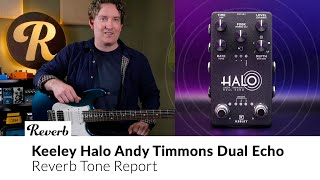 Video thumbnail for Keeley Halo Andy Timmons Signature Dual Echo Effects Pedal | Tone Report Demo by Reverb