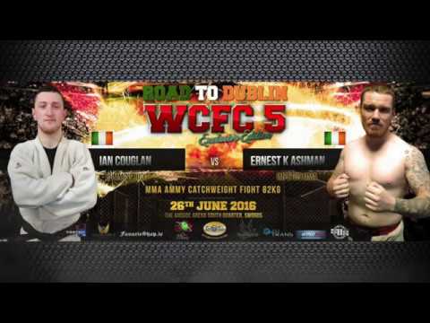 WCFC 5 "Road to Dublin"  MMA Catchweight 82kg Ian Couglan vs Ernest Ashman