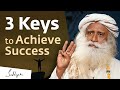3 Keys To Achieve Success and Create Impact | Sadhguru
