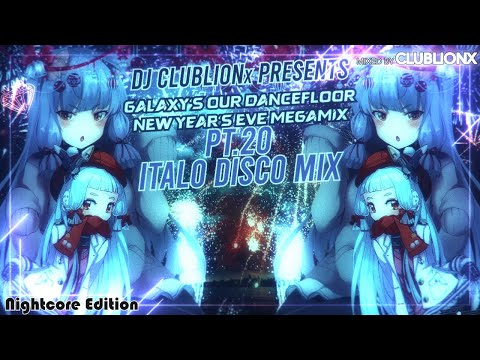 🌌Galaxy's our Dancefloor NYE 2024 Mix pt.20 - Italo Disco Mix ★ Nightcore Mix ★