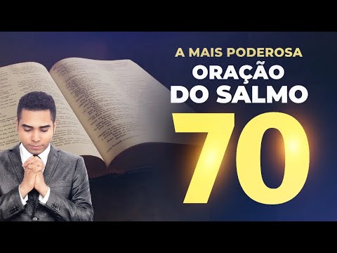 DEUS VAI FALAR COM VOCÊ - A ORAÇÃO PODEROSA DO SALMO 70
