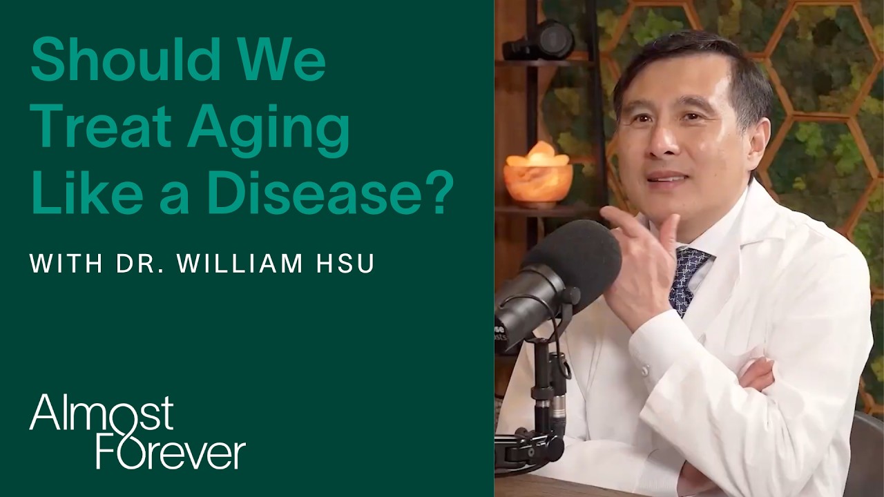 Should We Treat Aging Like a Disease? with Dr. William Hsu