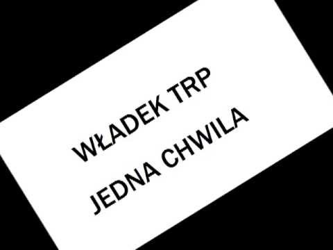 WŁADEK TRP  Jedna chwila