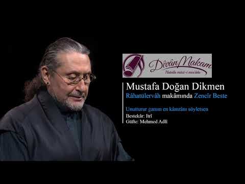Unutturur gamın en kâmrânı söyletsen - Mustafa Doğan Dikmen