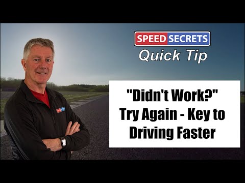 "Didn't Work, Try Again" - A Key to Learning to Drive Faster - Performance Driving Tip