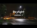 Daylight - Maroon 5 (Sped Up)