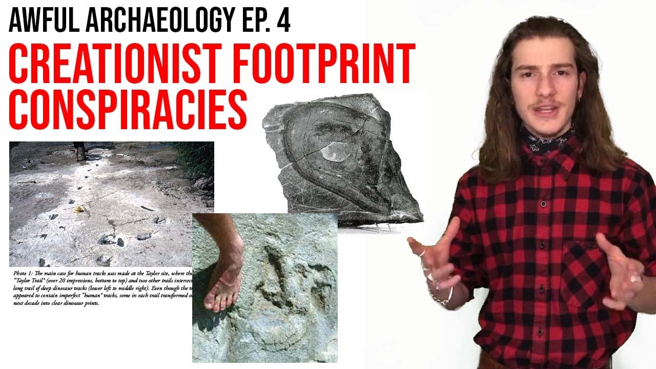 Awful Archaeology Ep. 4: Creationist Footprint Conspiracies