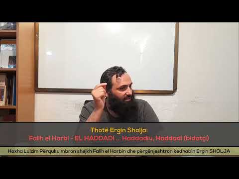 Hoxha Lulzim Përquku mbron shejkh Falih el Harbin dhe përgënjeshtron kedhabin Ergin SHOLJA