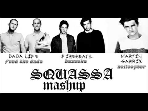 Firebeatz, Dada Life, Martin Garrix - Bazooka VS Helicopter VS Feed the Dada (Squassa Mashup)