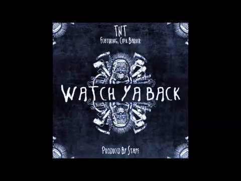 TNT - Watch Ya Back ft. Ciph Barker (Prod. Stayf)