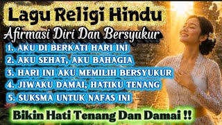 Download lagu Lagu Religi Hindu//Afirmasi Diri Dan Bersyukur//Bikin Hati Tenang Dan Damai//Menyentuh Hati/Gunakan  mp3