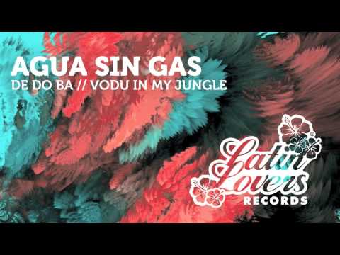 Agua Sin Gas - Vodu In My Jungle