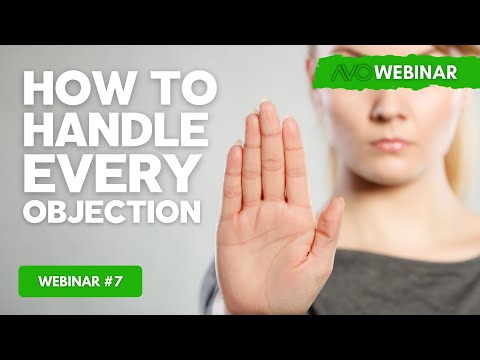 AVO Webinar #7 - How To Handle Every Objection