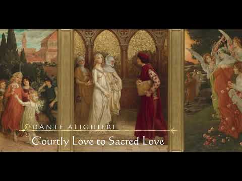 DANTE ALIGHIERI: in QUEST of PARADISE Part 3 Courtly Love to Sacred Love Anne Maria Clarke