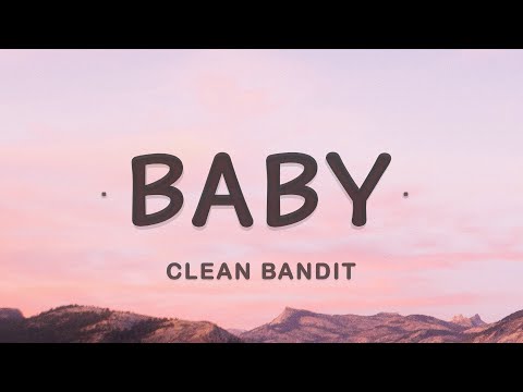 Clean Bandit - Baby (Lyrics) feat. Marina & Luis Fonsi | Standing here in an empty room
