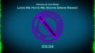 [NO COPYRIGHT] Ariana &amp; the Rose - Love Me Hate Me (Kevin Drew Remix)