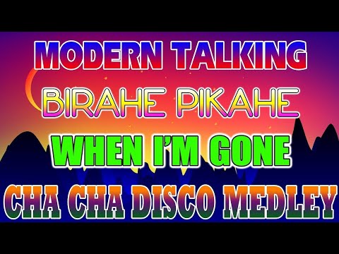 MODERN TALKING x BIRAHE PIKAHE x WHEN I'M GONE - NEW CHA CHA DISCO MEDLEY 2023