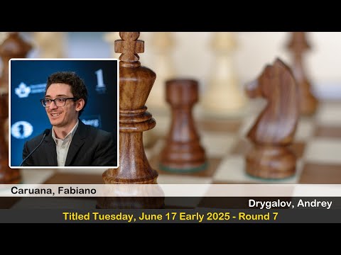 GM Fabiano Caruana vs GM Andrey Drygalov | Titled Tuesday, June 17 Early 2025 | Round 7