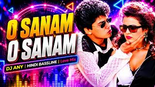 Download lagu O Sanam O Sanam | DJ ANY Remix | Hindi Bassline   EDM Remix 2026 | Romantic Bollywood Remix mp3