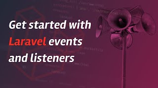 Get started with Laravel events and listeners