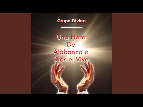 Una Hora de Alabanza a Dios el Vive