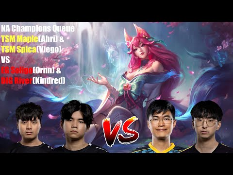 NA Champions Queue - TSM Maple(Ahri) & TSM Spica(Viego) VS EG Soligo(Ornn) & DIG River(Kindred)