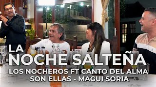 La Noche Salteña LOS NOCHEROS FT CANTO DEL ALMA, SON ELLAS, MAGUI SORIA