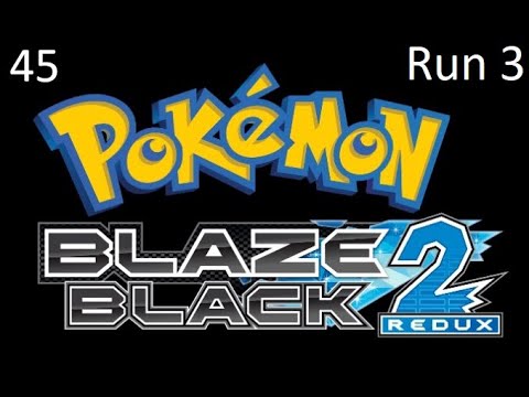 Just one fight, what could go wrong - Blaze Black 2 Redux Nuzlocke part 45