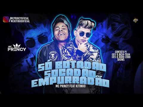 MC PRINCY E MC KITINHO - SÓ BOTADÃO, SOCADÃO, EMPURRADÃO - REMIX BREGA FUNK