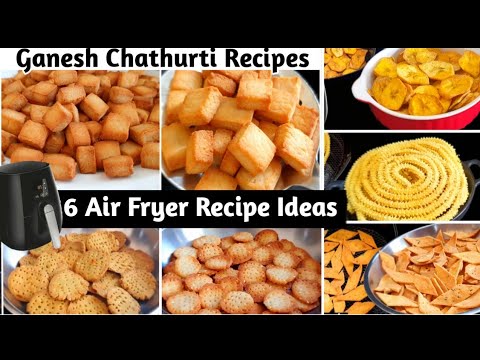 6 Best Air Fryer Ideas - No Deep Fry Snacks | Easy Air Fryer Snacks | Ganesh Chaturthi Recipes