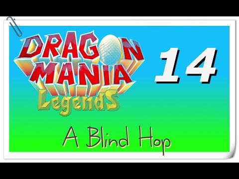 A Blind Hop - Dragon Mania Legends - Part 14