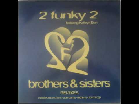 2 Funky 2 Starring Kathryn Dion – Brothers & Sisters (Clubstar Remix)