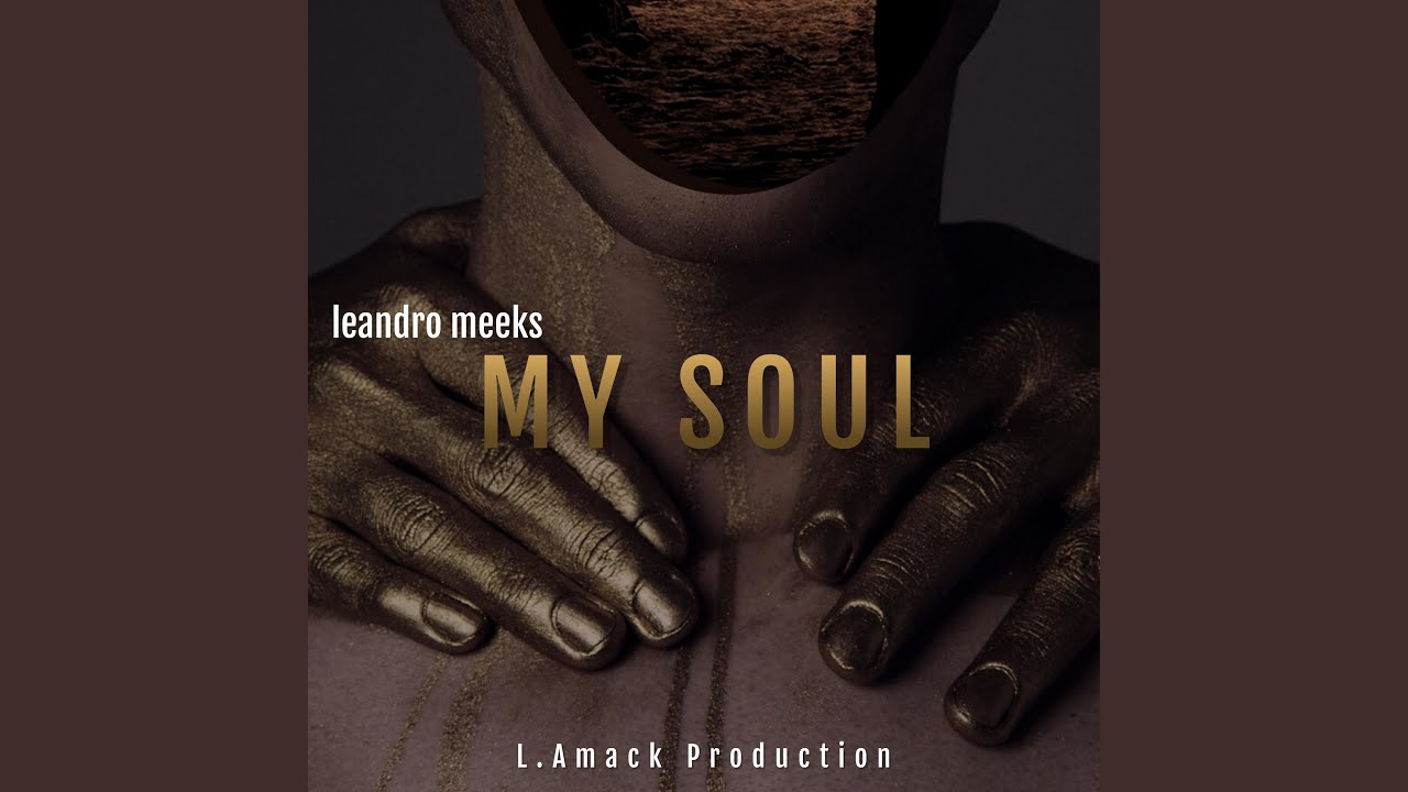 LeAndro Meeks - My Soul