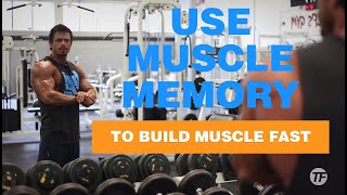 How to build muscle fast using Muscle Memory