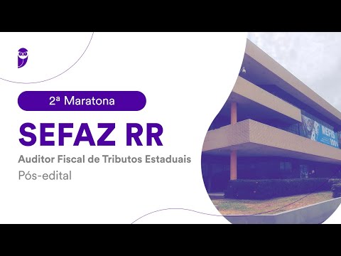 2ª Maratona SEFAZ RR – Auditor Fiscal de Tributos Estaduais