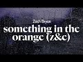 Zach Bryan Something In The Orange Z E S Version Lyrics