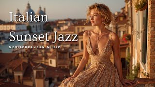 Italian Sunset Jazz ~ Romantic Mediterranean Music for Venice Dream