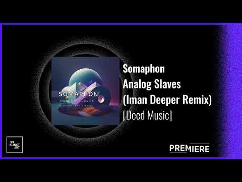 PREMIERE: Somaphon - Analog Slaves (Iman Deeper Remix) | Deed Music
